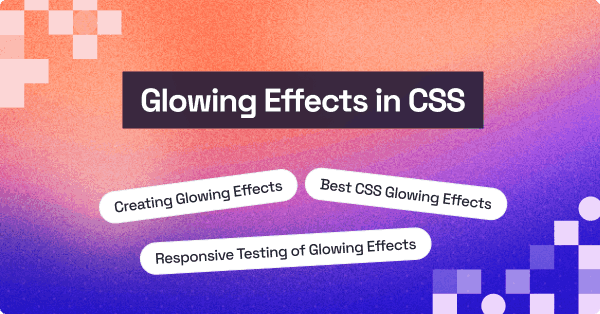 47 Best Glowing Effects in CSS [2026] | TestMu AI (Formerly LambdaTest)