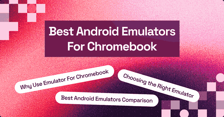 13 Best Android Emulators for Chromebook [2026] | TestMu AI (Formerly LambdaTest)