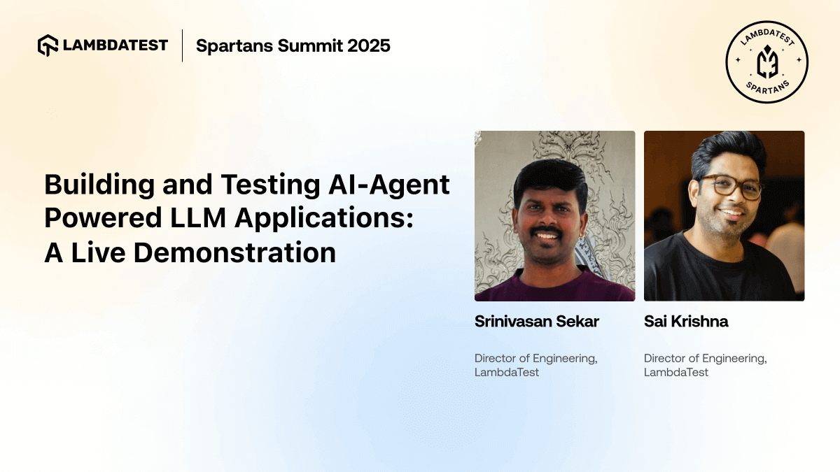 Building and Testing AI-Agent Powered LLM Applications: A Live Demonstration [Spartans Summit 2025] | TestMu AI (Formerly LambdaTest)