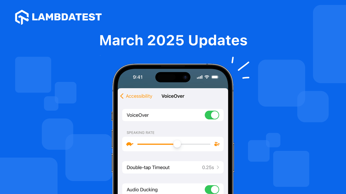 March’25 Updates: iOS VoiceOver Support, New KaneAI Features, and More! | TestMu AI (Formerly LambdaTest)