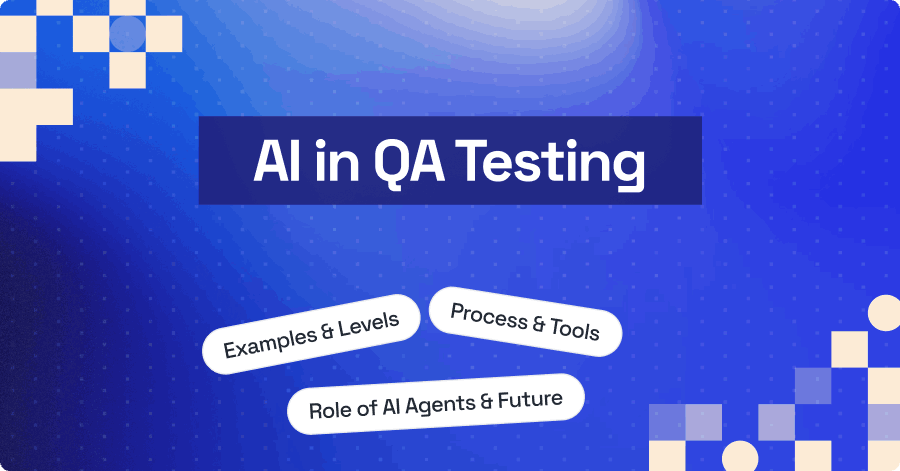 How to Use AI in QA Testing: A Complete Guide