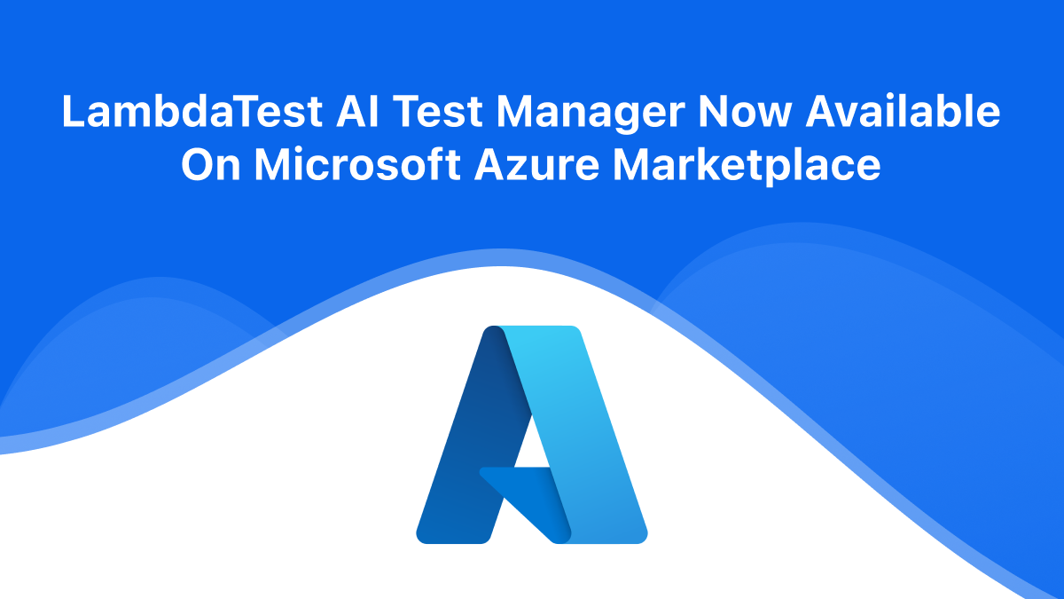 TestMu AI (Formerly LambdaTest) AI Test Manager Now Available on Microsoft Azure Marketplace