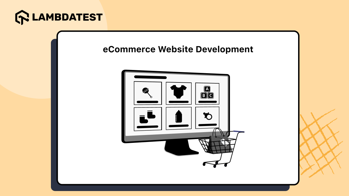 What Is eCommerce Website Development: A Complete Guide | TestMu AI (Formerly LambdaTest)