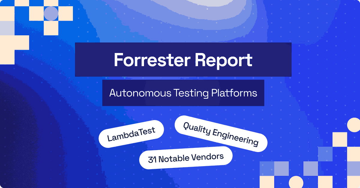 TestMu AI (Formerly LambdaTest) Recognition in Forrester’s Autonomous Testing Report | TestMu AI (Formerly LambdaTest)