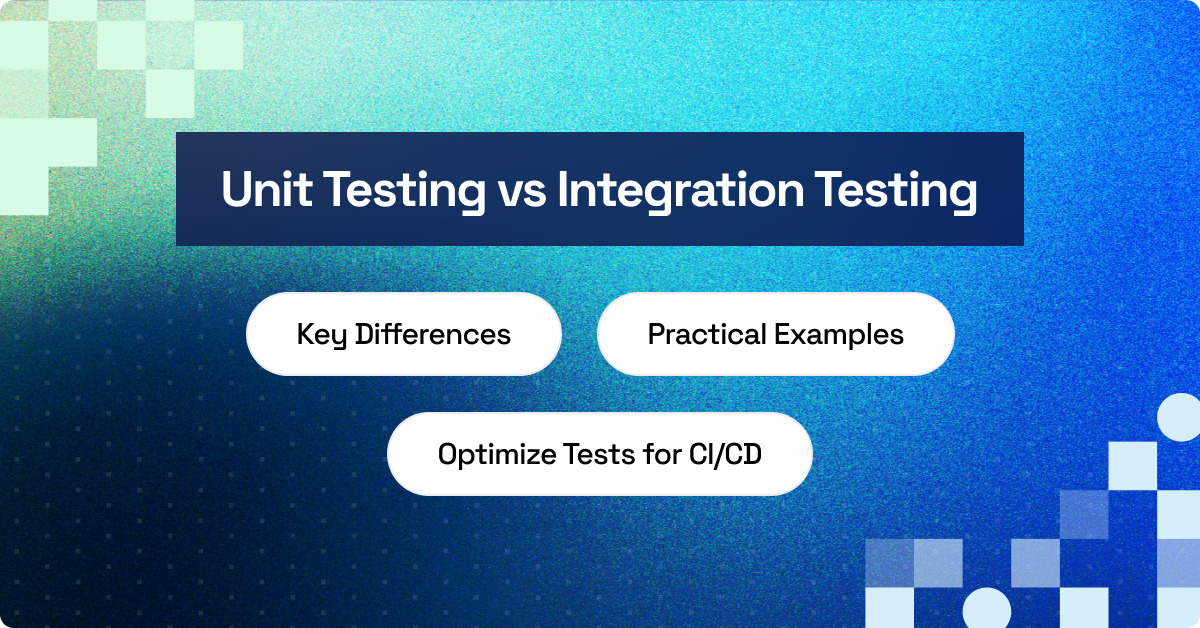 Unit Testing vs Integration Testing: Which One to Choose?