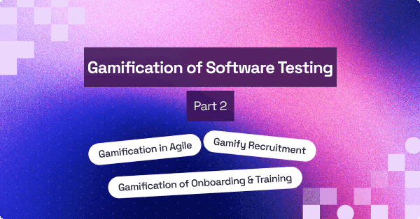 Gamification of Software Testing: Part 2 | TestMu AI (Formerly LambdaTest)