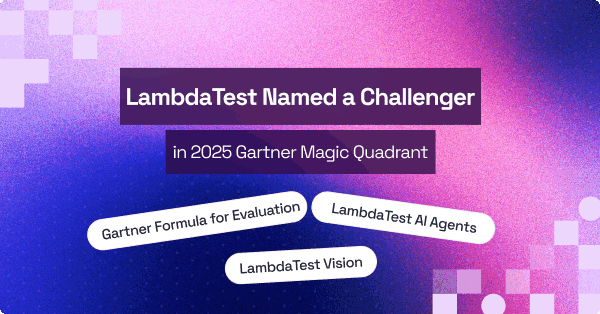 TestMu AI (Formerly LambdaTest) Named a Challenger in Gartner® First Magic Quadrant™ for AI-Augmented Software Testing | TestMu AI (Formerly LambdaTest)